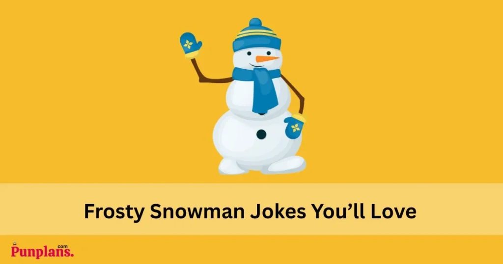 Frosty Snowman Jokes Youll Love