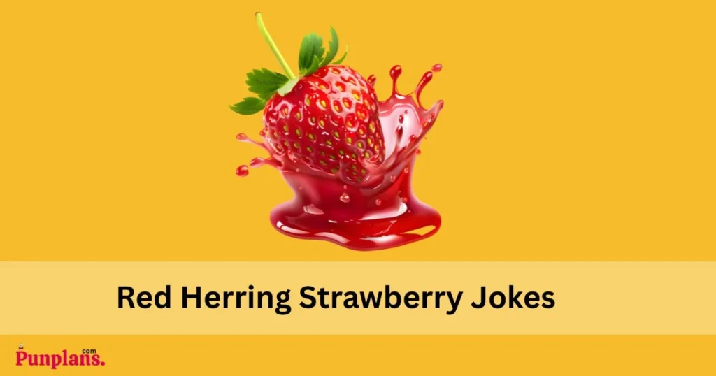 Red Herring Strawberry Jokes