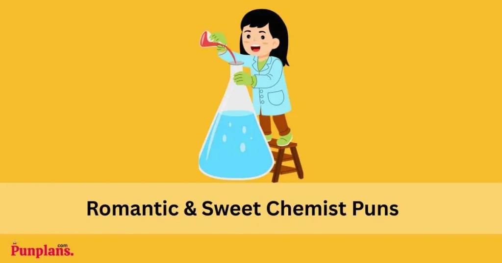 Romantic And Sweet Chemist Puns