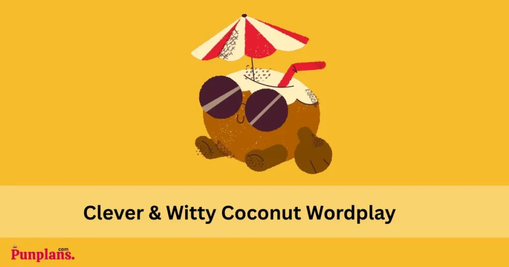 Clever And Witty Coconut Wordplay