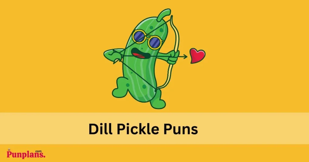 Dill Pickle Puns