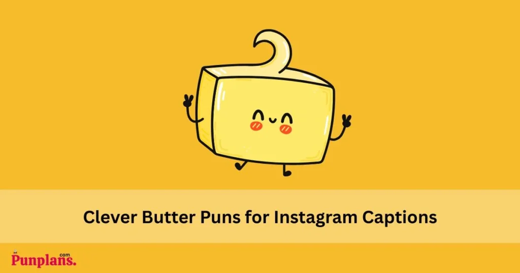 Clever_butter_puns_for_instagram_captions