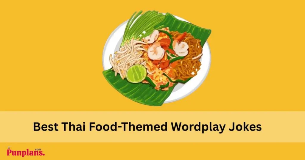 Best Thai Food Themed Wordplay Jokes