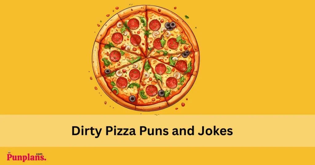 Dirty Pizza Puns And Jokes