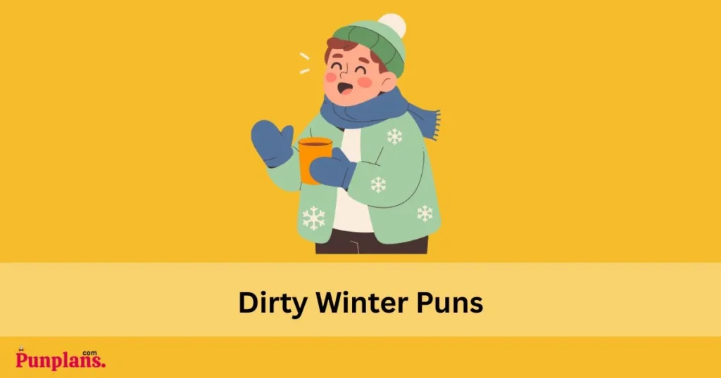 Dirty Winter Puns