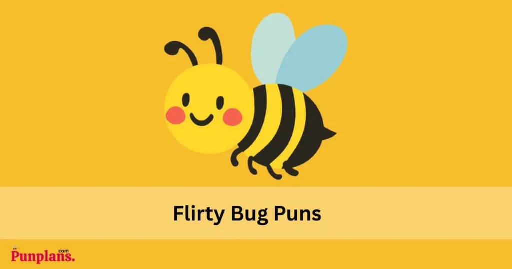 Flirty Bug Puns