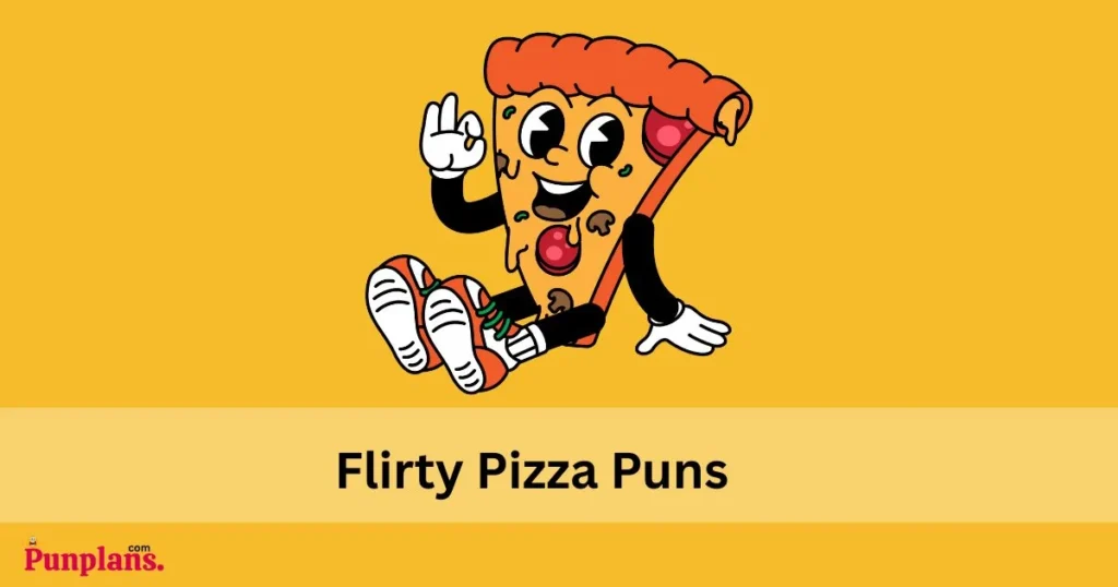 Flirty Pizza Puns