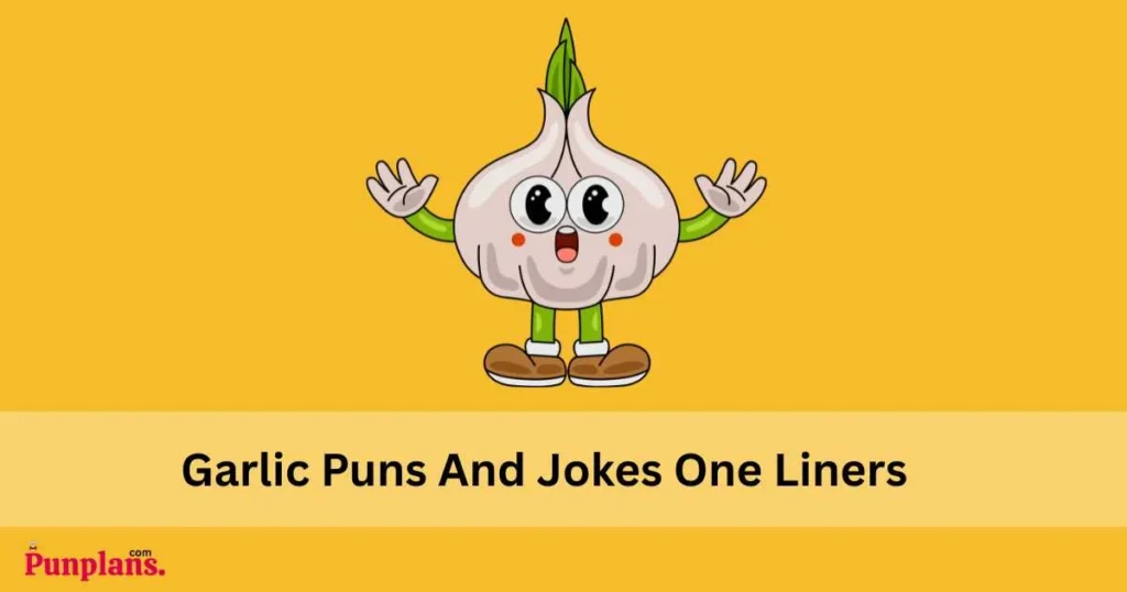 Garlic Puns And Jokes One Liners