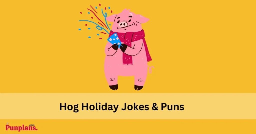 Hog Holiday Jokes And Puns