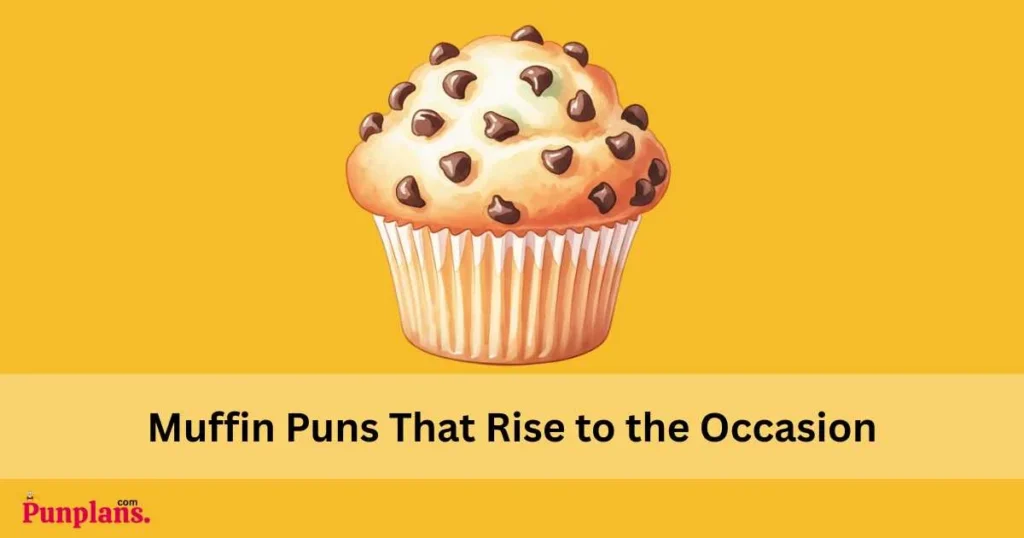 Muffin Puns That Rise To The Occasion