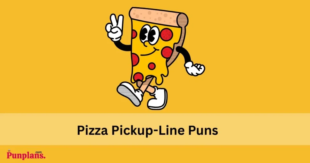 Pizza Pickup Line Puns