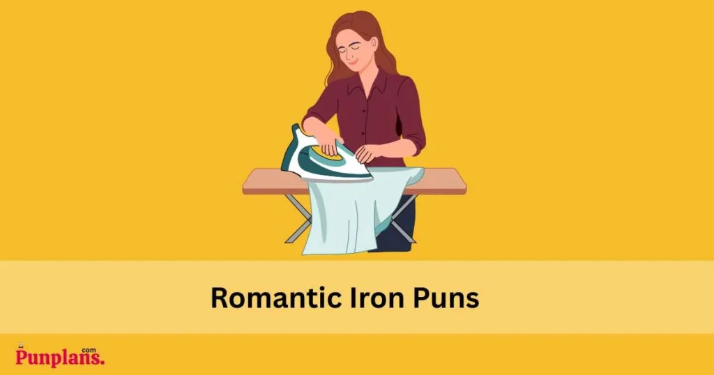 Romantic Iron Puns