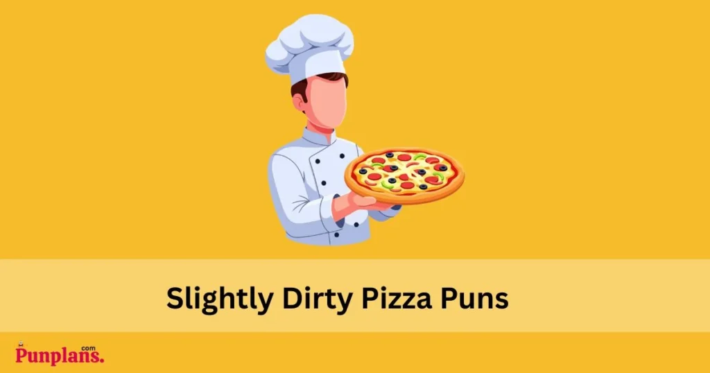 Slightly Dirty Pizza Puns