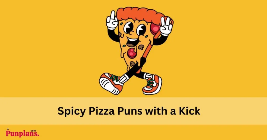 Spicy Pizza Puns With A Kick