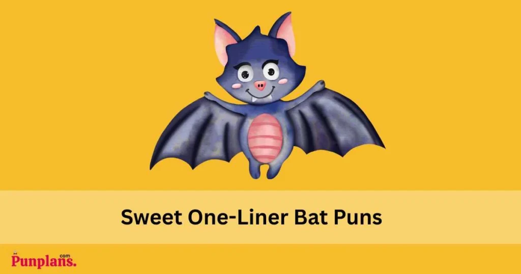 Sweet One Liner Bat Puns