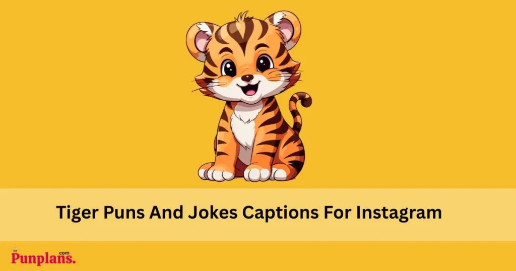 Tiger Puns And Jokes Captions For Instagram