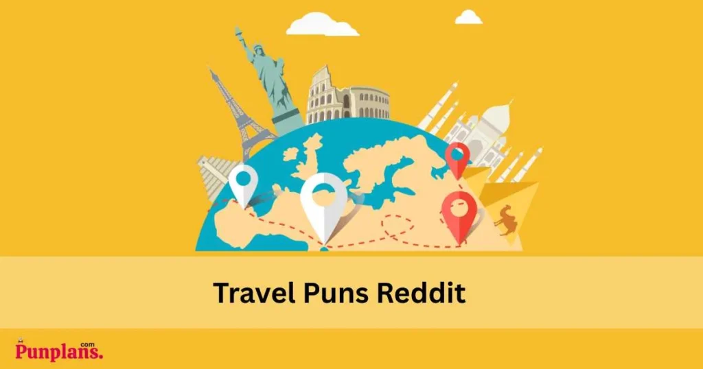 Travel Puns Reddit