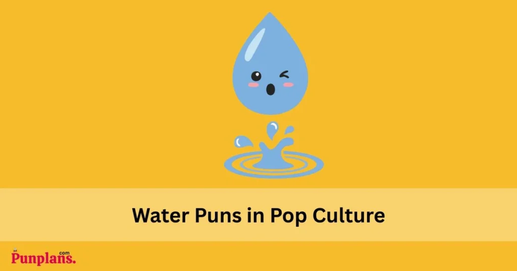 Water Puns In Pop Culture