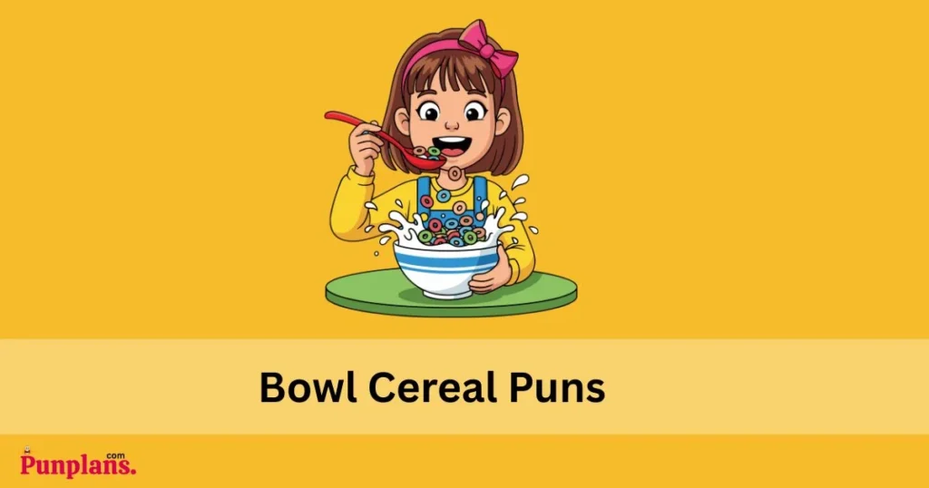 Bowl Cereal Puns