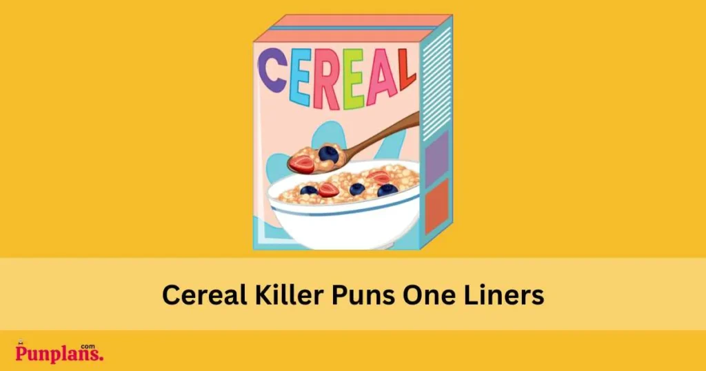 Cereal Killer Puns One Liners