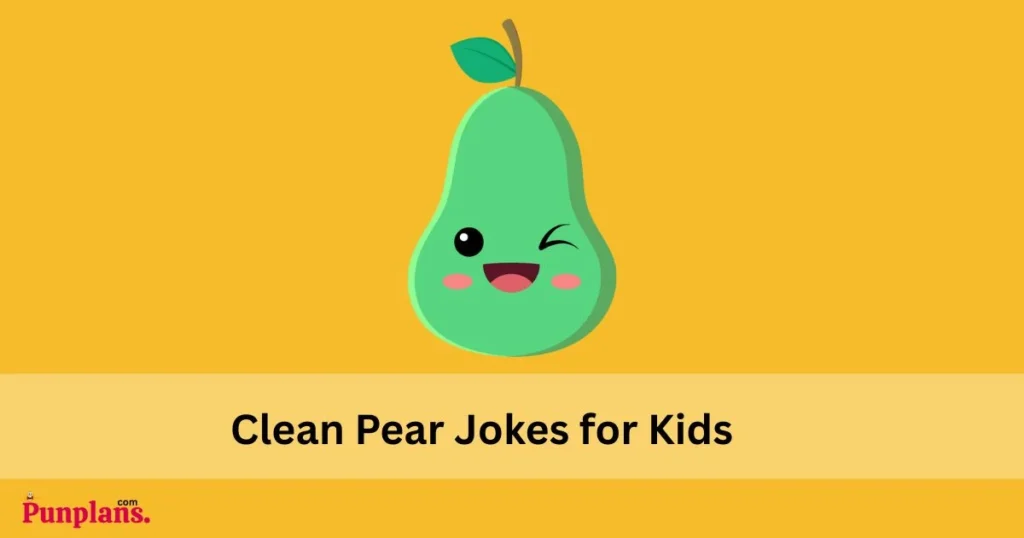 Clean Pear Jokes For Kids