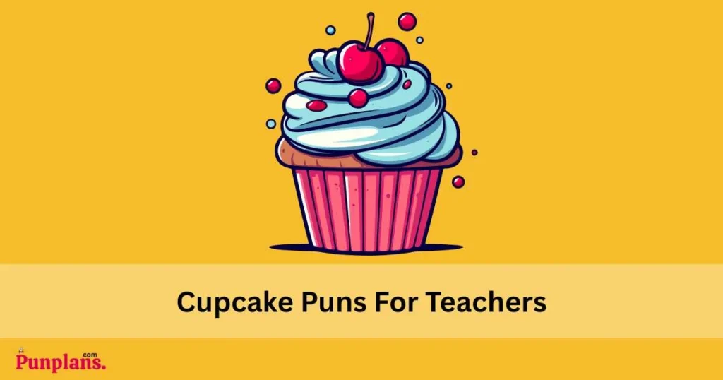 Cupcake Puns For Teachers