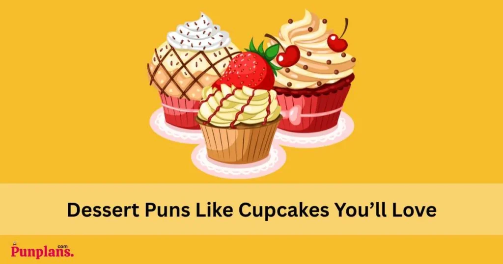 Dessert Puns Like Cupcakes Youll Love