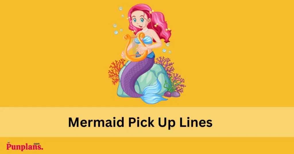 Mermaid Pick Up Lines