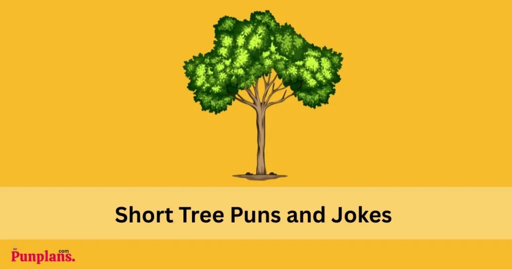 Short Tree Puns And Jokes