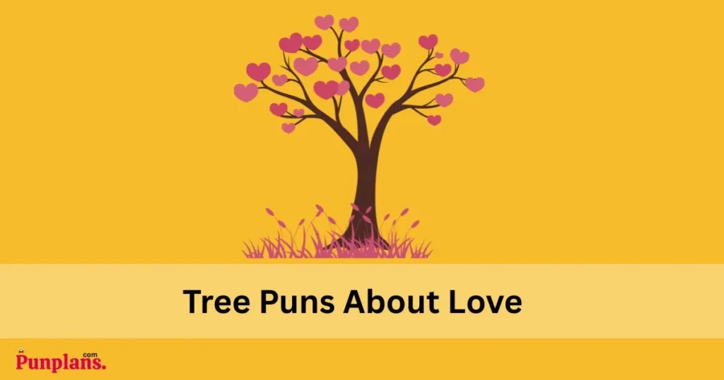 Tree Puns About Love