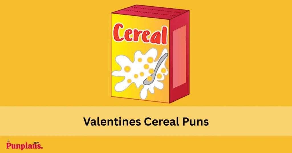 Valentines Cereal Puns