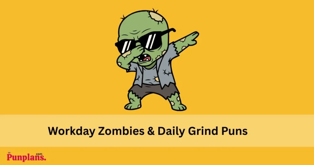 Workday Zombies And Daily Grind Puns