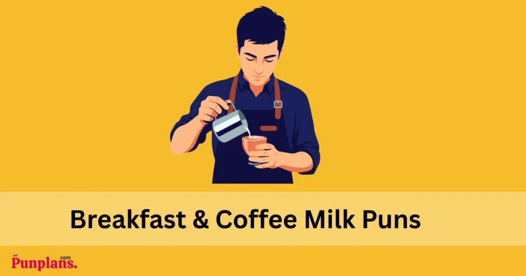 Breakfast And Coffee Milk Puns