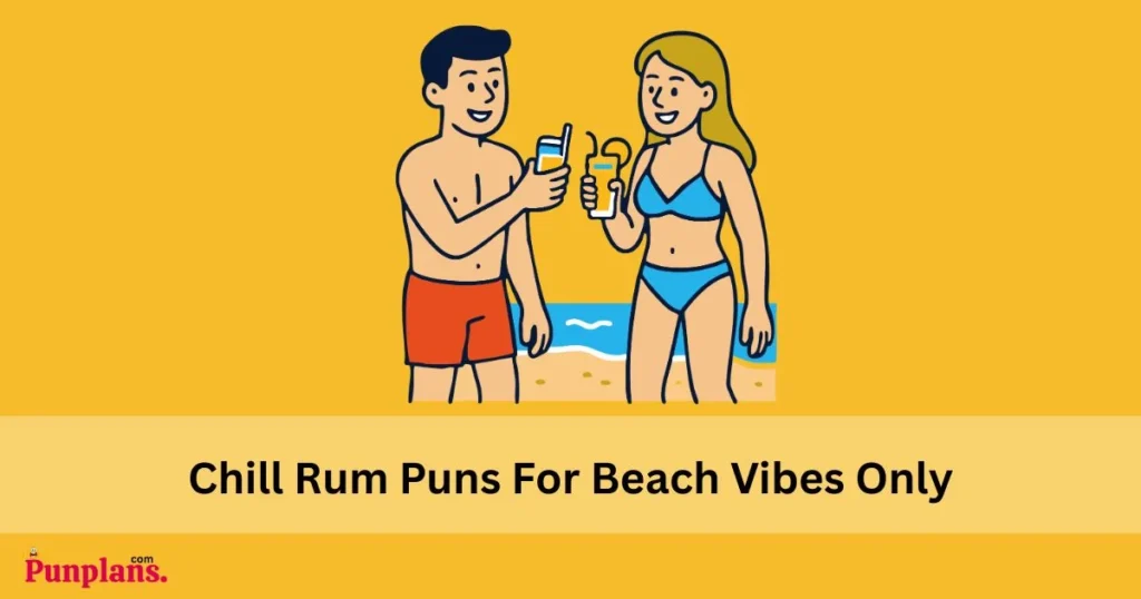 Chill Rum Puns For Beach Vibes Only