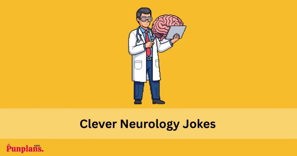 Clever Neurology Jokes