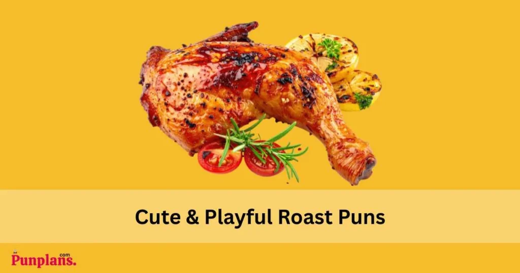 Cute And Playful Roast Puns
