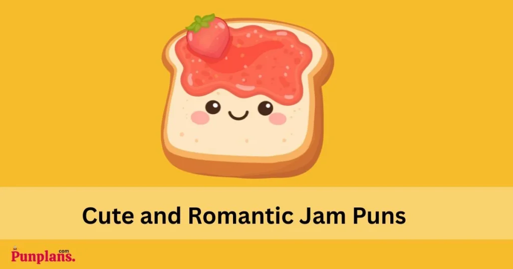 Cute And Romantic Jam Puns