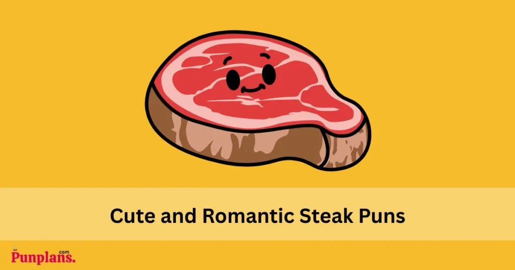 Cute And Romantic Steak Puns