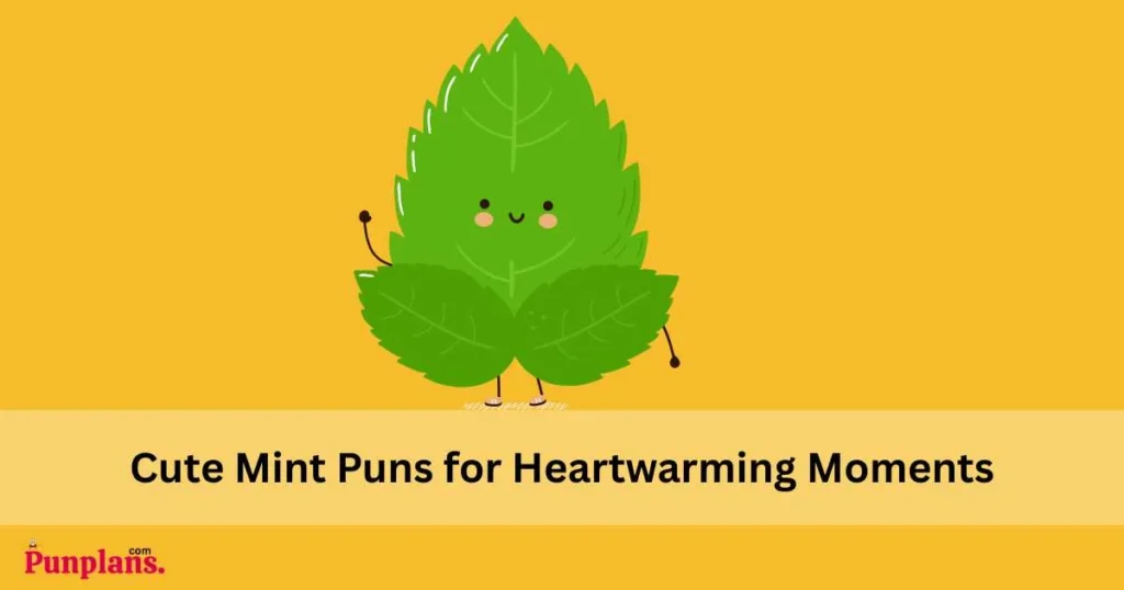 Cute Mint Puns For Heartwarming Moments