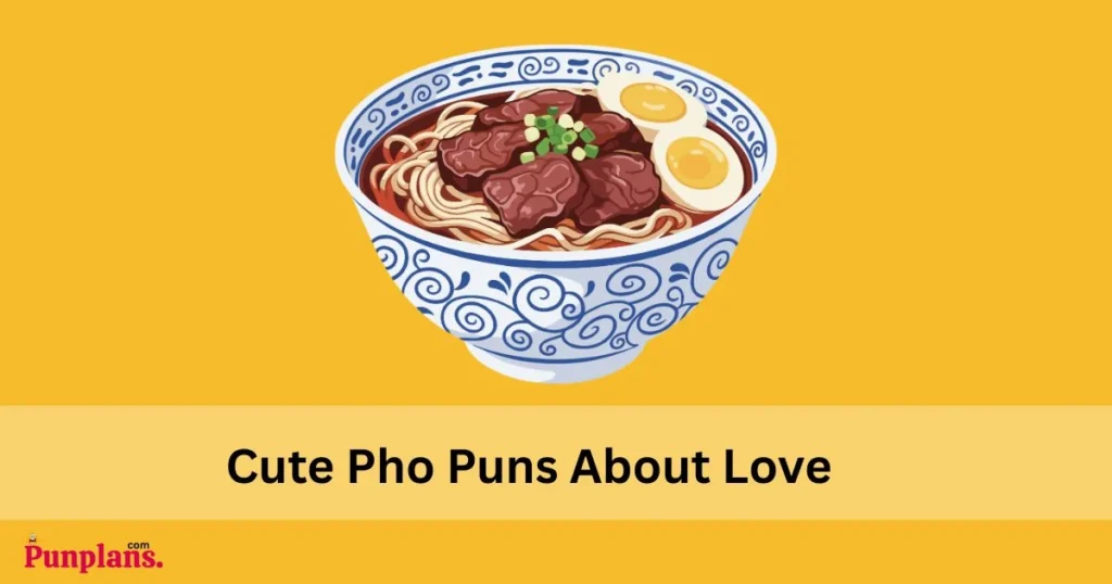 Cute Pho Puns About Love