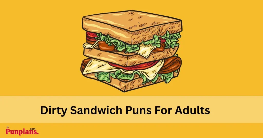 Dirty Sandwich Puns For Adults