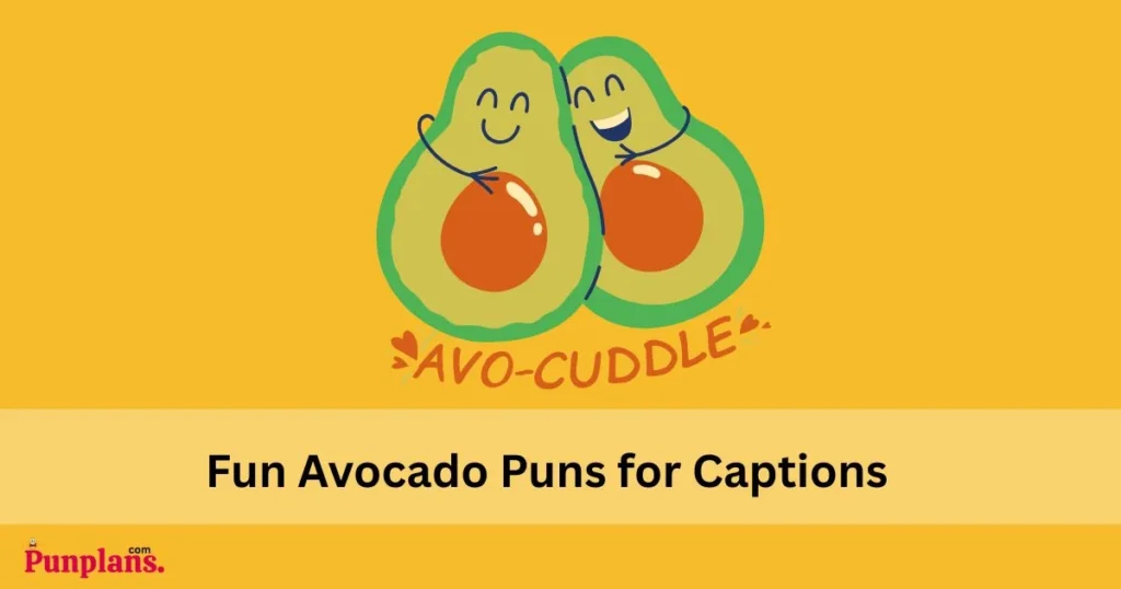 Fun Avocado Puns For Captions