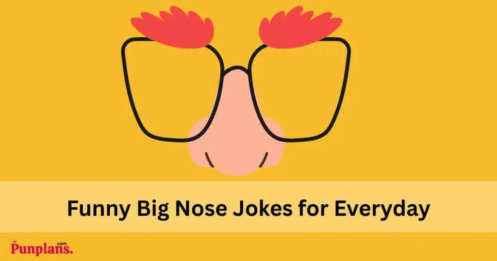 Funny Big Nose Jokes For Everyday