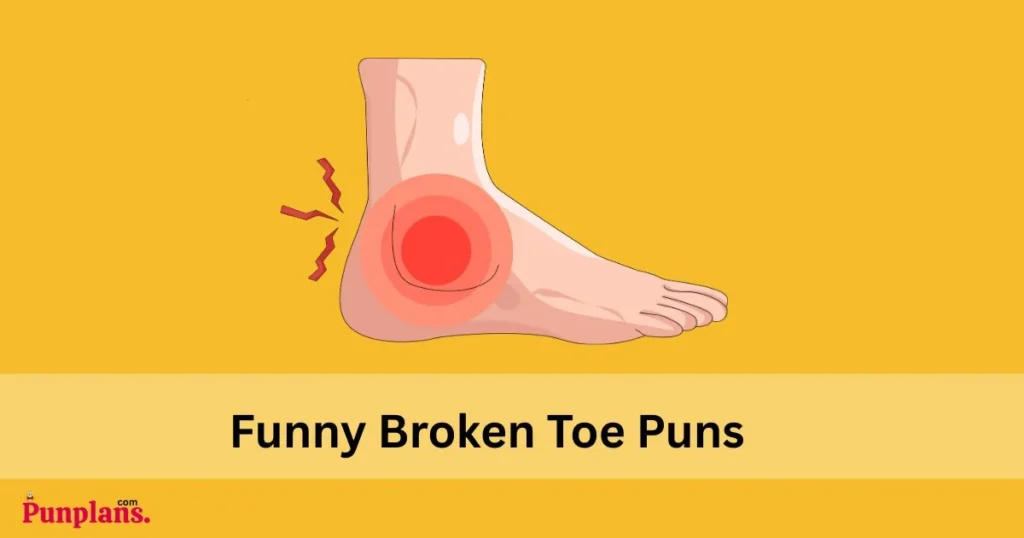 Funny Broken Toe Puns