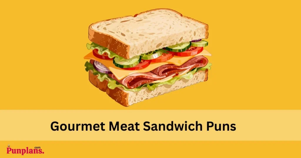 Gourmet Meat Sandwich Puns