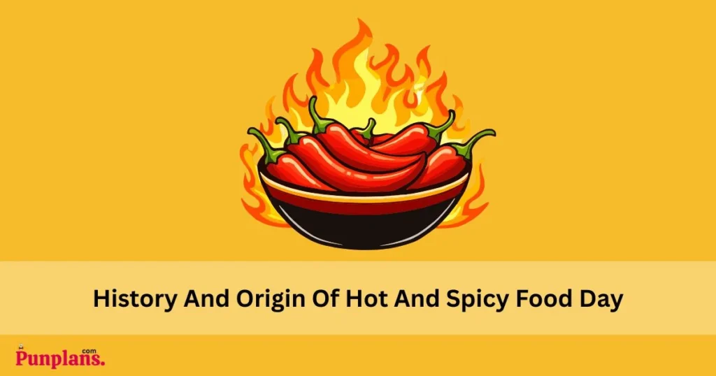 History And Origin Of Hot And Spicy Food Day