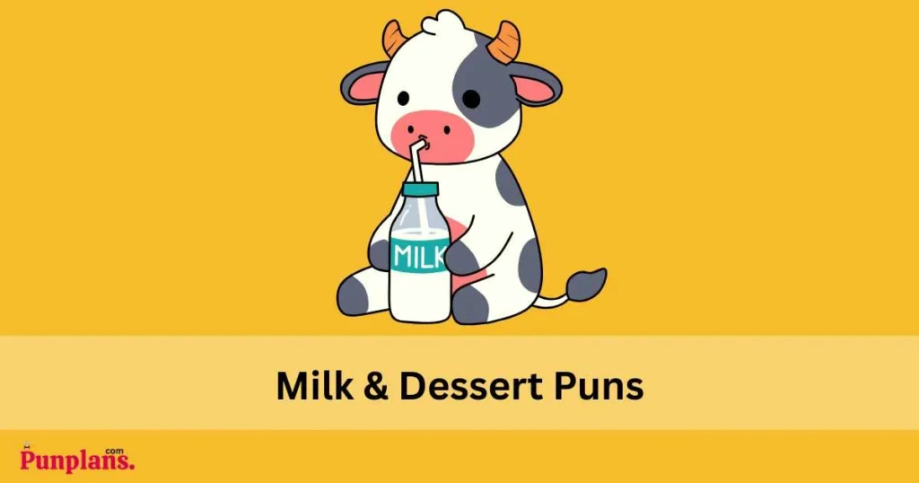 Milk And Dessert Puns