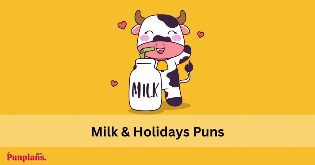 Milk And Holidays Puns