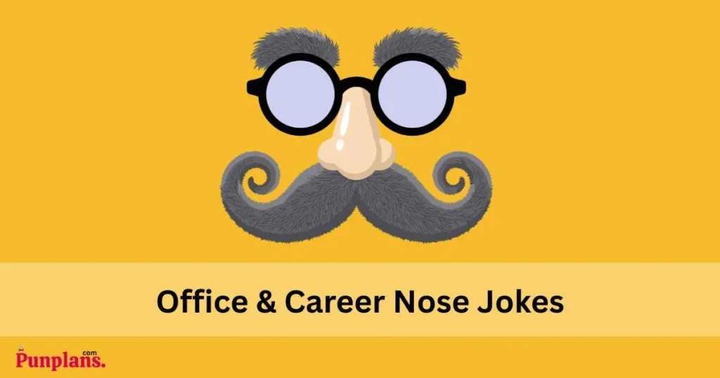 Office And Career Nose Jokes