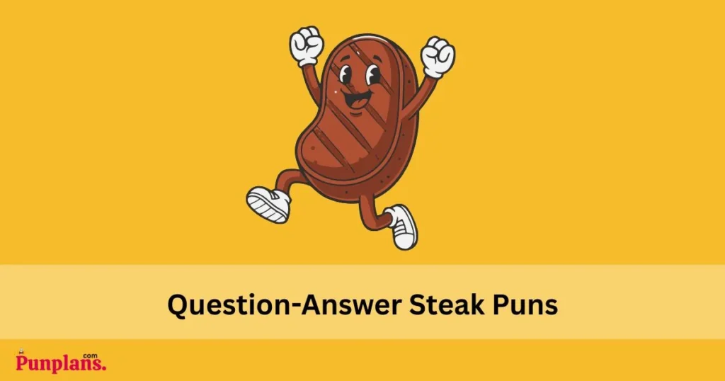 Question Answer Steak Puns
